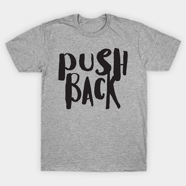 PUSH BACK T-Shirt by bykenique